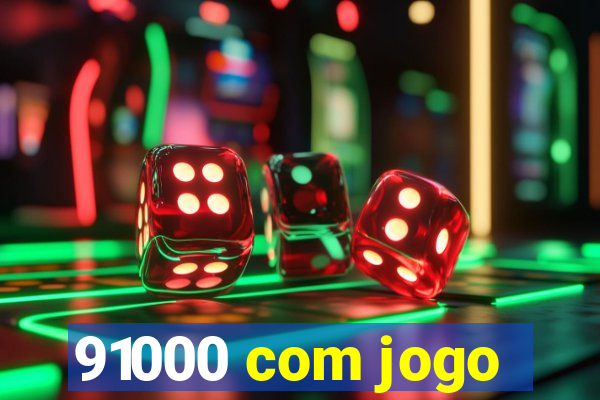 91000 com jogo